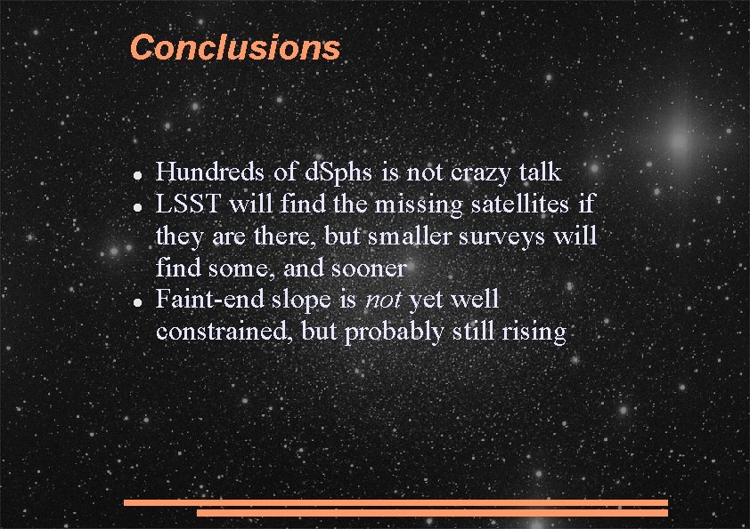 Conclusions Hundreds of d. Sphs is not crazy talk LSST will find the missing
