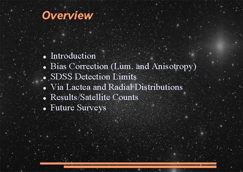 Overview Introduction Bias Correction (Lum. and Anisotropy) SDSS Detection Limits Via Lactea and Radial