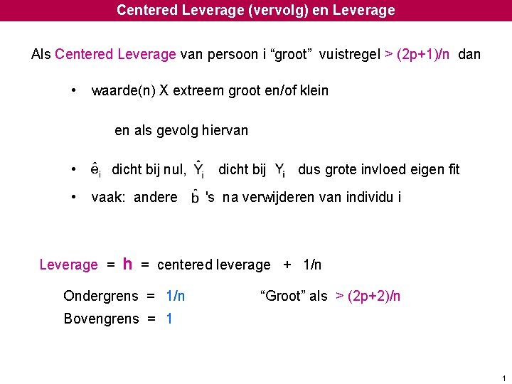 Centered Leverage (vervolg) en Leverage Als Centered Leverage van persoon i “groot” vuistregel >