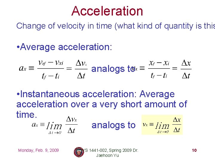 Acceleration Change of velocity in time (what kind of quantity is this • Average