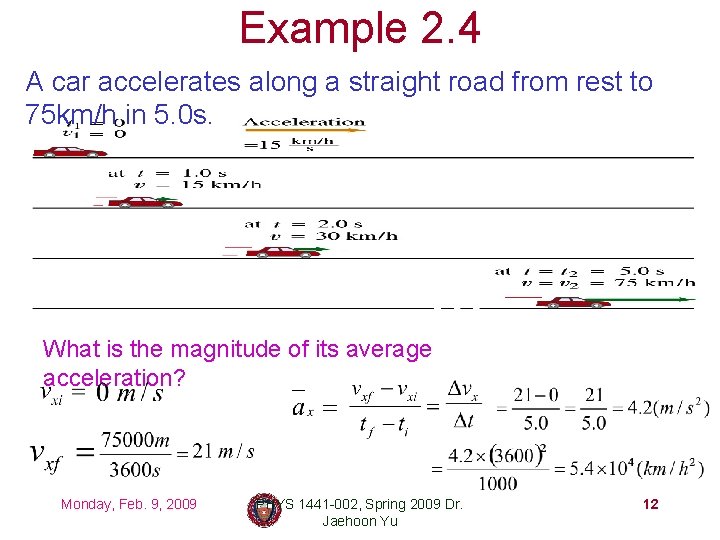 Example 2. 4 A car accelerates along a straight road from rest to 75