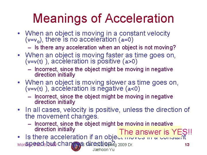 Meanings of Acceleration • When an object is moving in a constant velocity (v=v