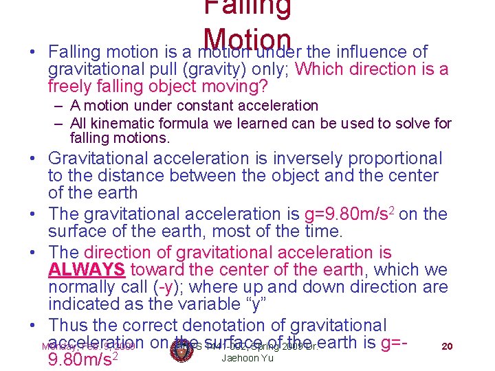  • Falling Motion Falling motion is a motion under the influence of gravitational