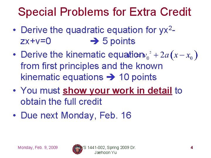 Special Problems for Extra Credit • Derive the quadratic equation for yx 2 zx+v=0