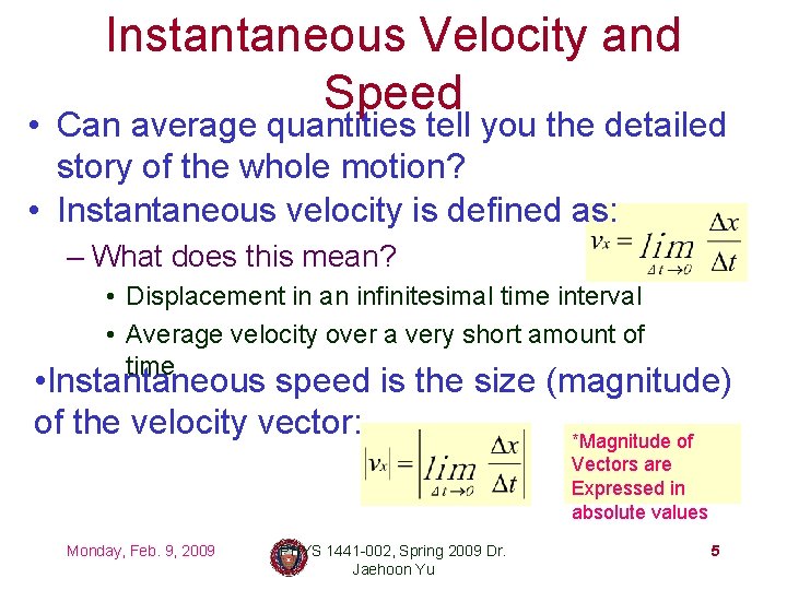 Instantaneous Velocity and Speed • Can average quantities tell you the detailed story of