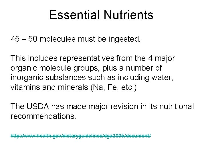 Essential Nutrients 45 – 50 molecules must be ingested. This includes representatives from the