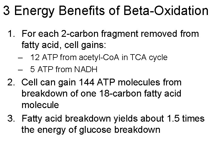 3 Energy Benefits of Beta-Oxidation 1. For each 2 -carbon fragment removed from fatty