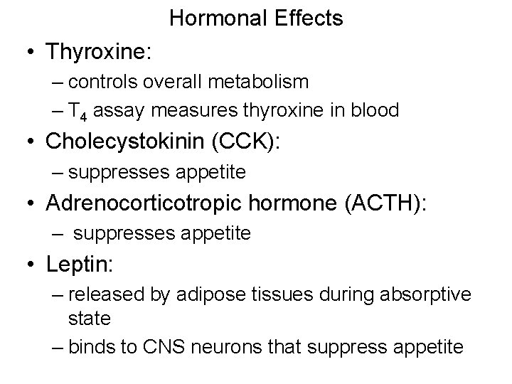 Hormonal Effects • Thyroxine: – controls overall metabolism – T 4 assay measures thyroxine