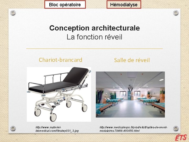 Bloc opératoire Hémodialyse Conception architecturale La fonction réveil Chariot-brancard http: //www. materielbiomedical. com/files/wp 031_3.