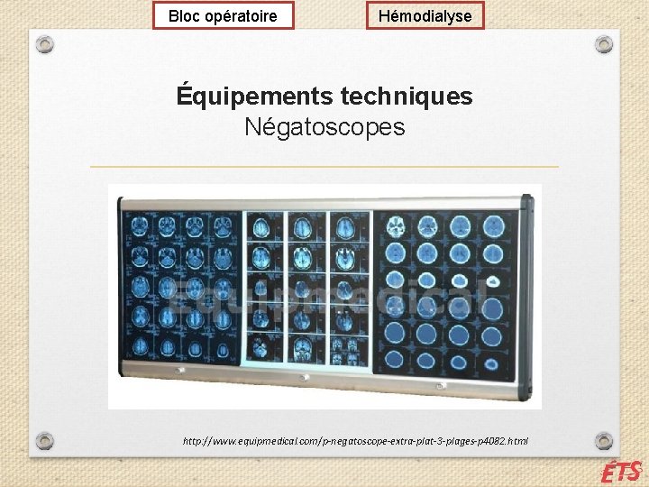 Bloc opératoire Hémodialyse Équipements techniques Négatoscopes http: //www. equipmedical. com/p-negatoscope-extra-plat-3 -plages-p 4082. html 