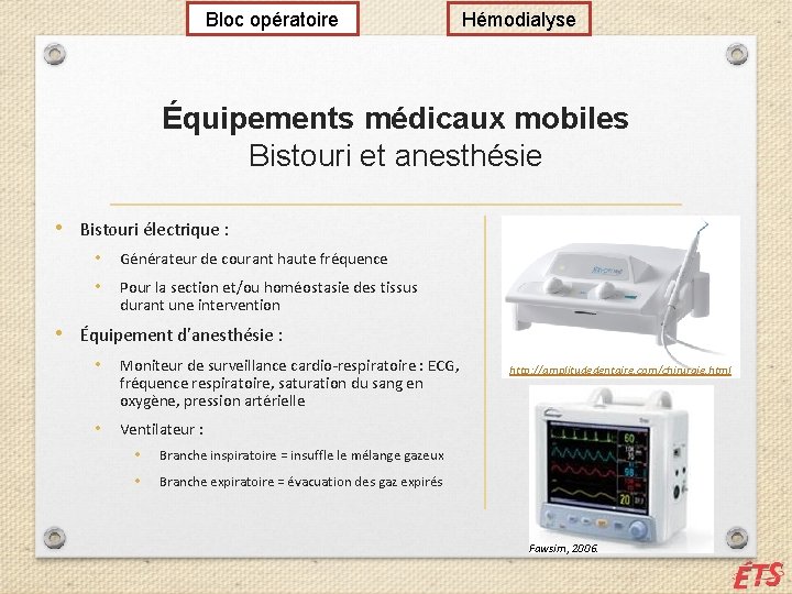 Bloc opératoire Hémodialyse Équipements médicaux mobiles Bistouri et anesthésie • Bistouri électrique : •
