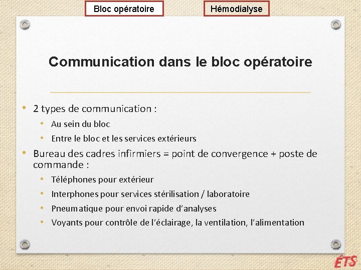 Bloc opératoire Hémodialyse Communication dans le bloc opératoire • 2 types de communication :