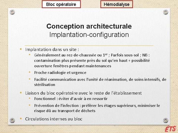 Bloc opératoire Hémodialyse Conception architecturale Implantation-configuration • Implantation dans un site : • Généralement