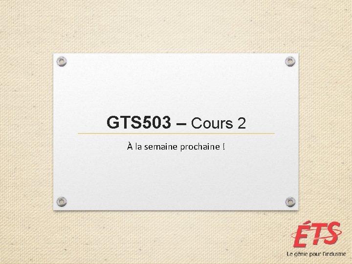 GTS 503 – Cours 2 À la semaine prochaine ! 
