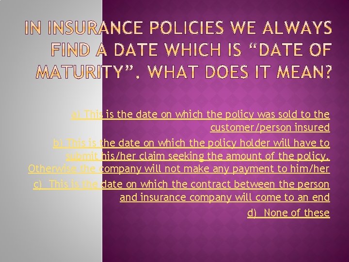  a) This is the date on which the policy was sold to the