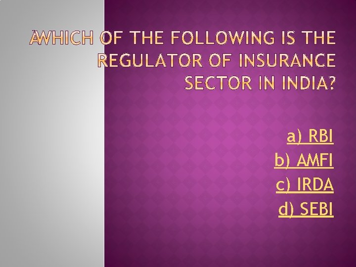 a) RBI b) AMFI c) IRDA d) SEBI 