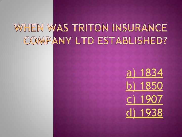 a) b) c) d) 1834 1850 1907 1938 