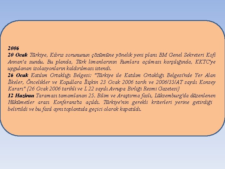 2006 20 Ocak Türkiye, Kıbrıs sorununun çözümüne yönelik yeni planı BM Genel Sekreteri Kofi