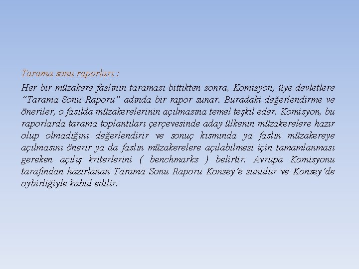 Tarama sonu raporları : Her bir müzakere faslının taraması bittikten sonra, Komisyon, üye devletlere