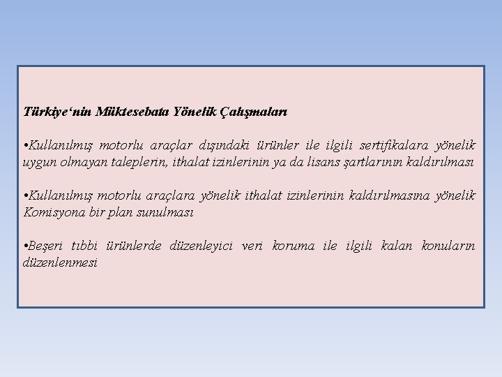 Türkiye‘nin Müktesebata Yönelik Çalışmaları • Kullanılmış motorlu araçlar dışındaki ürünler ile ilgili sertifikalara yönelik