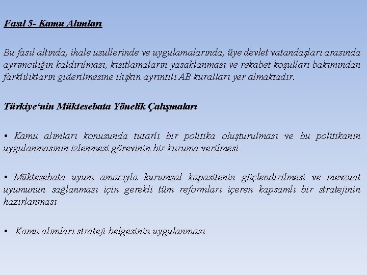 Fasıl 5 - Kamu Alımları Bu fasıl altında, ihale usullerinde ve uygulamalarında, üye devlet