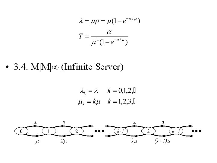  • 3. 4. M|M|∞ (Infinite Server) 0 1 2 2 k-1 k k