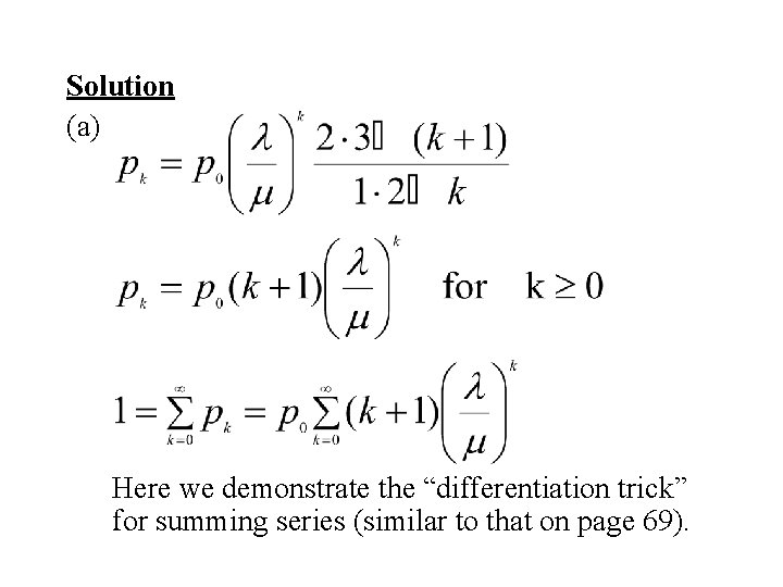 Solution (a) Here we demonstrate the “differentiation trick” for summing series (similar to that