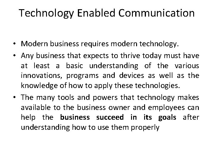 Technology Enabled Communication • Modern business requires modern technology. • Any business that expects