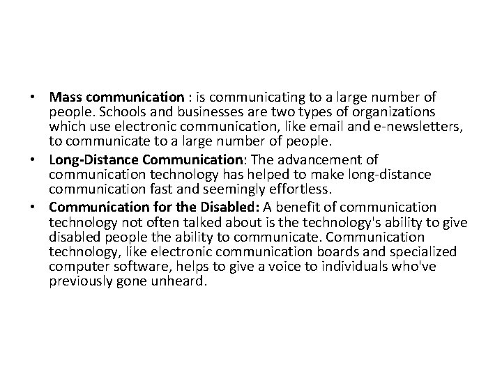  • Mass communication : is communicating to a large number of people. Schools