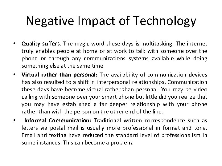 Negative Impact of Technology • Quality suffers: The magic word these days is multitasking.