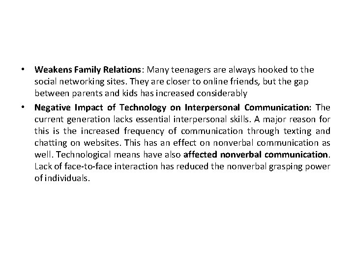  • Weakens Family Relations: Many teenagers are always hooked to the social networking