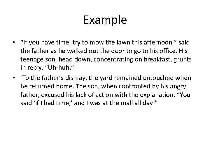Example • “If you have time, try to mow the lawn this afternoon, ”