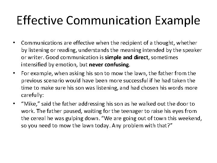 Effective Communication Example • Communications are effective when the recipient of a thought, whether