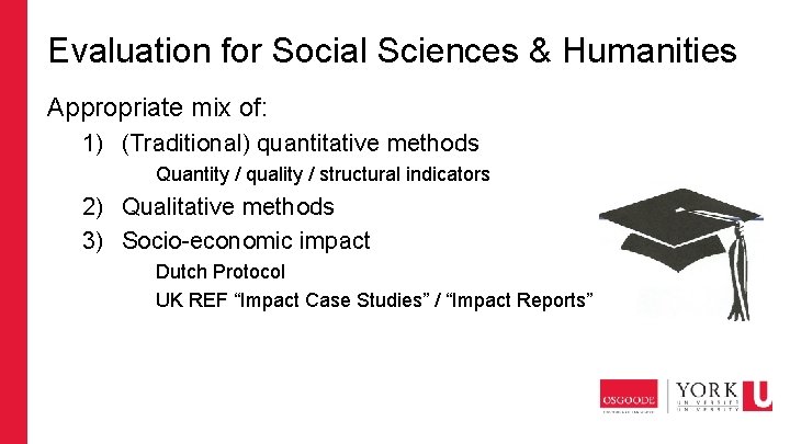 Evaluation for Social Sciences & Humanities Appropriate mix of: 1) (Traditional) quantitative methods Quantity