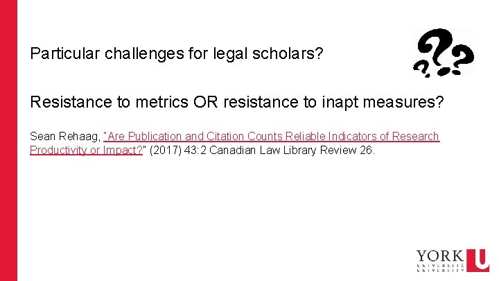 Particular challenges for legal scholars? Resistance to metrics OR resistance to inapt measures? Sean