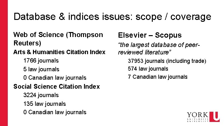 Database & indices issues: scope / coverage Web of Science (Thompson Reuters) Arts &