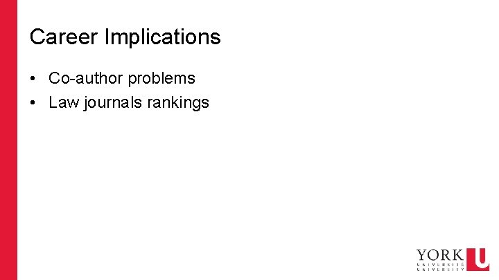 Career Implications • Co-author problems • Law journals rankings 