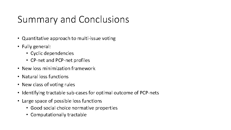 Summary and Conclusions • Quantitative approach to multi-issue voting • Fully general: • Cyclic