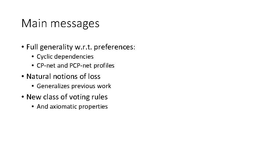 Main messages • Full generality w. r. t. preferences: • Cyclic dependencies • CP-net