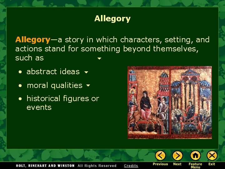 Allegory—a story in which characters, setting, and actions stand for something beyond themselves, such