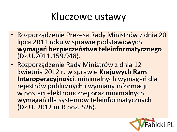 Kluczowe ustawy • Rozporządzenie Prezesa Rady Ministrów z dnia 20 lipca 2011 roku w