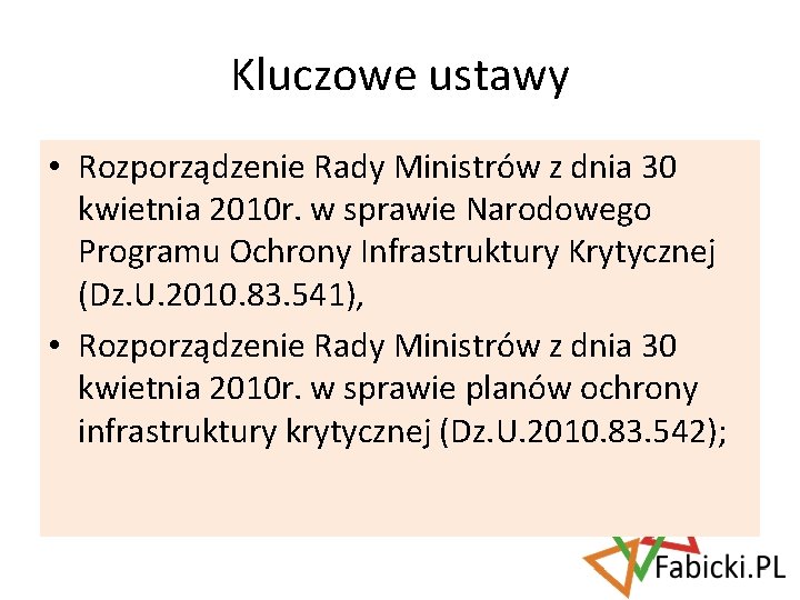 Kluczowe ustawy • Rozporządzenie Rady Ministrów z dnia 30 kwietnia 2010 r. w sprawie