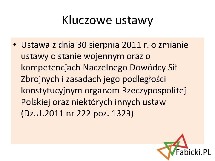 Kluczowe ustawy • Ustawa z dnia 30 sierpnia 2011 r. o zmianie ustawy o