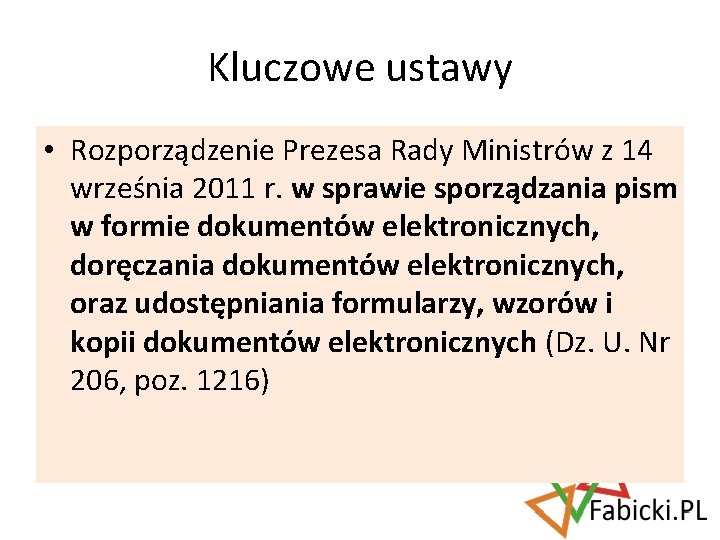 Kluczowe ustawy • Rozporządzenie Prezesa Rady Ministrów z 14 września 2011 r. w sprawie