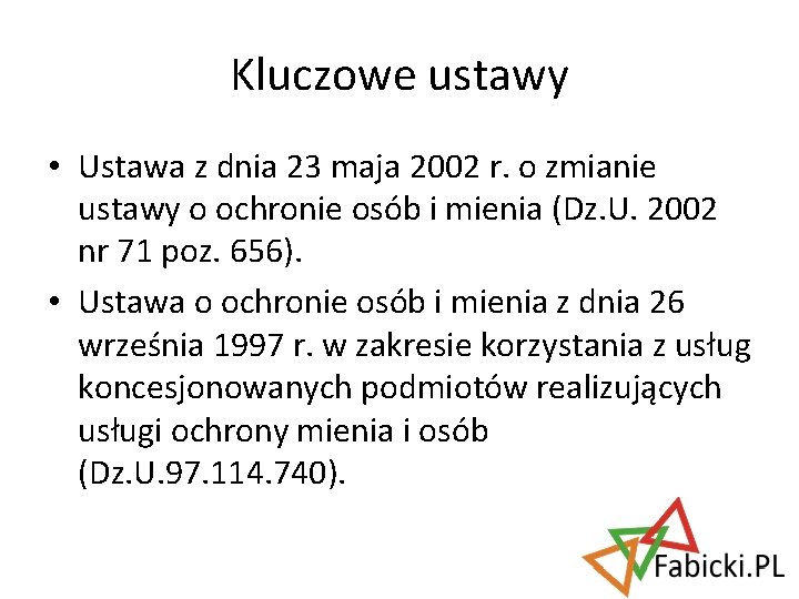 Kluczowe ustawy • Ustawa z dnia 23 maja 2002 r. o zmianie ustawy o