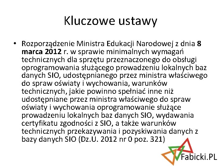 Kluczowe ustawy • Rozporządzenie Ministra Edukacji Narodowej z dnia 8 marca 2012 r. w