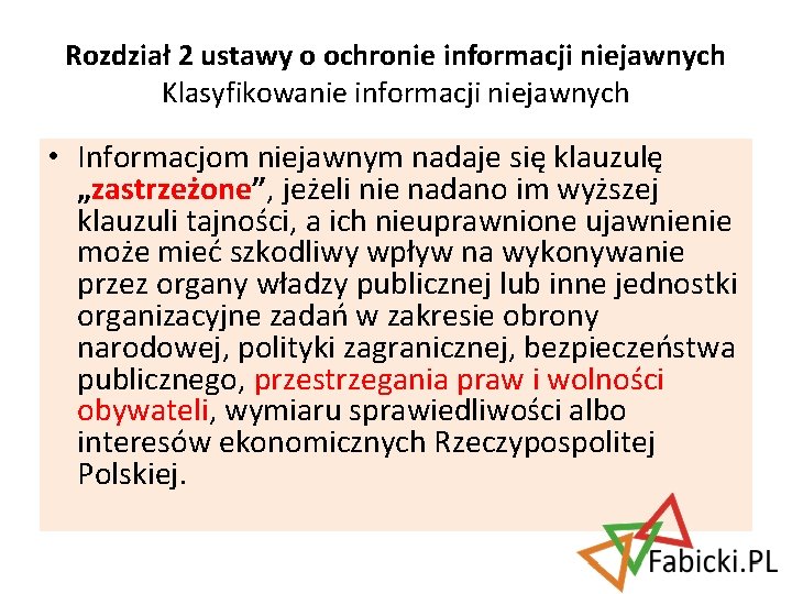 Rozdział 2 ustawy o ochronie informacji niejawnych Klasyfikowanie informacji niejawnych • Informacjom niejawnym nadaje