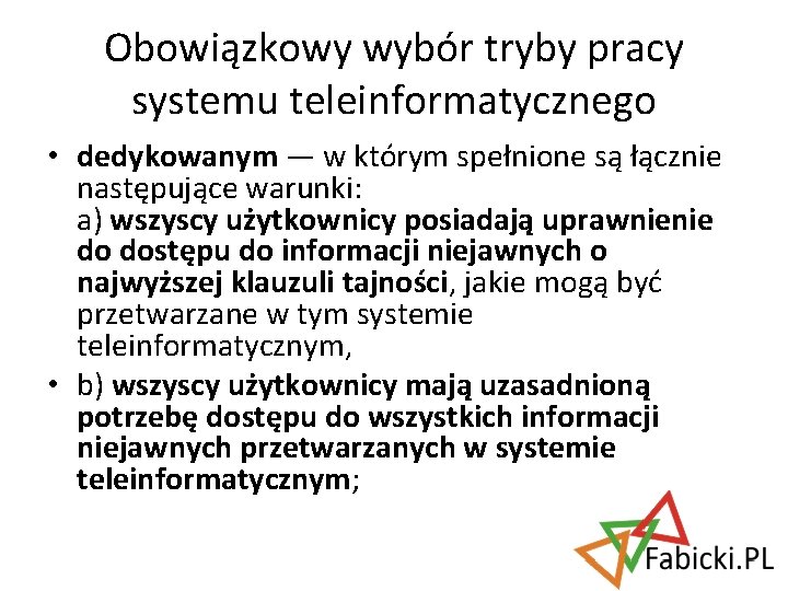 Obowiązkowy wybór tryby pracy systemu teleinformatycznego • dedykowanym — w którym spełnione są łącznie