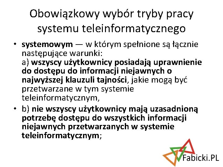Obowiązkowy wybór tryby pracy systemu teleinformatycznego • systemowym — w którym spełnione są łącznie