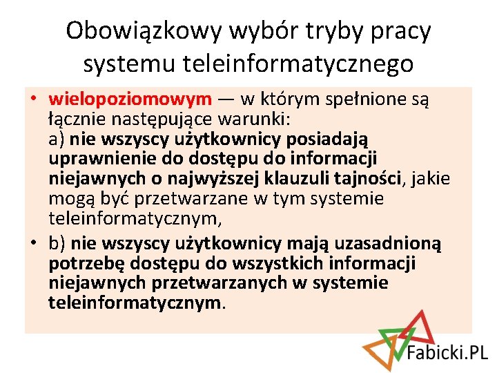 Obowiązkowy wybór tryby pracy systemu teleinformatycznego • wielopoziomowym — w którym spełnione są łącznie